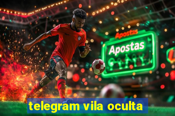 telegram vila oculta